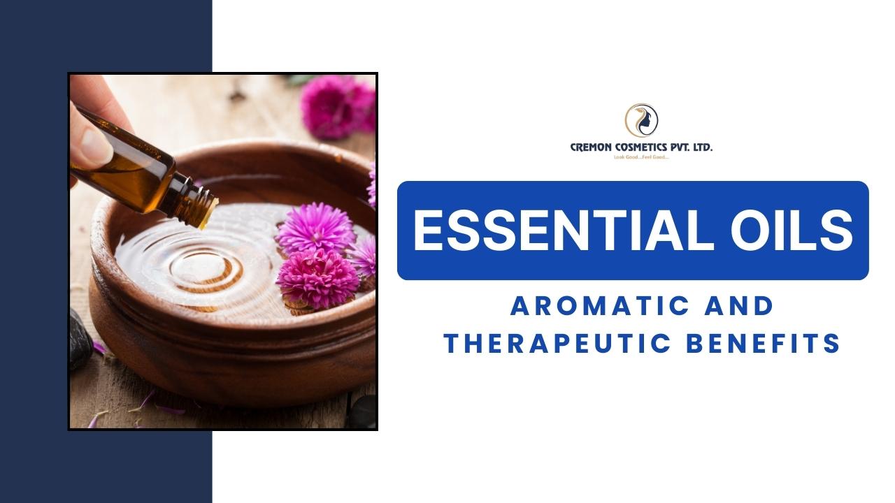 Essential Oils Aromatic and Therapeutic Benefits