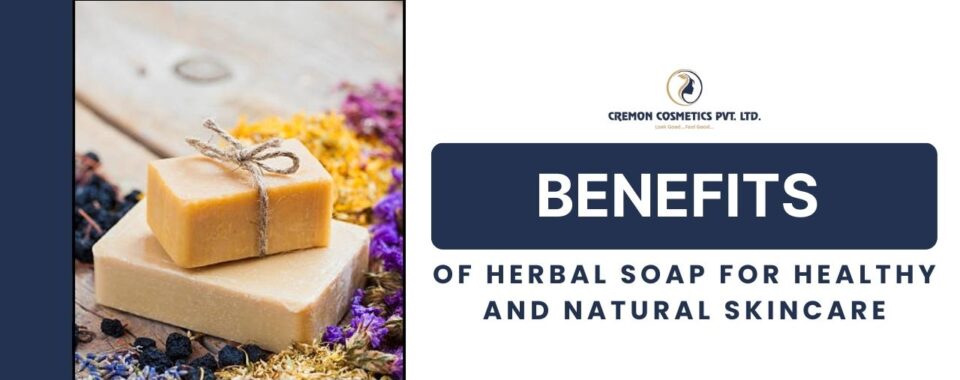 Benefits of Herbal Soap for Healthy and Natural Skincare